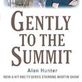 Cover Art for 9781780331461, Gently to the Summit by Alan Hunter