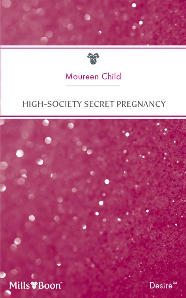 Cover Art for 9781460816424, High-Society Secret Pregnancy by Maureen Child