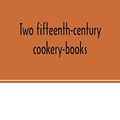 Cover Art for 9789354027239, Two fifteenth-century cookery-books. Harleian ms. 279 (ab. 1430), & Harl. ms. 4016 (ab. 1450), with extracts from Ashmole ms. 1429, Laud ms. 553, & Douce ms. 55 by 