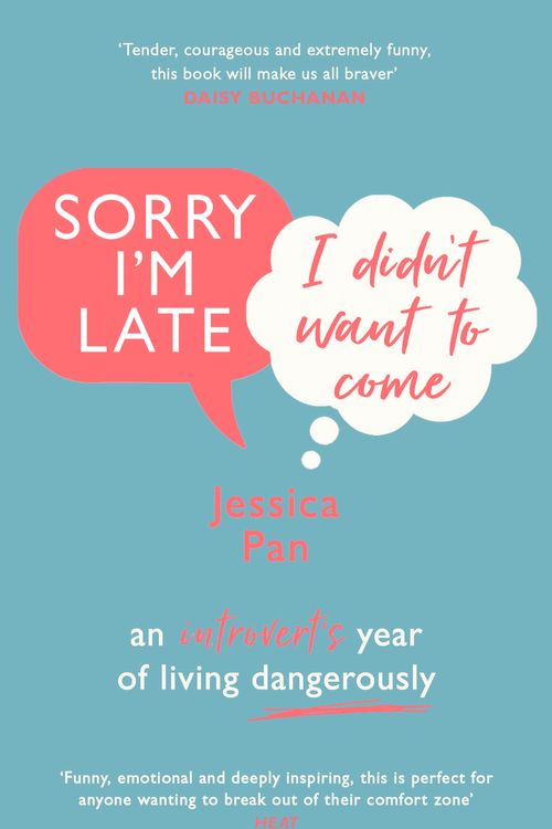 Cover Art for 9781784164157, Sorry I'm Late, I Didn't Want to Come: An Introvert’s Year of Living Dangerously by Jessica Pan
