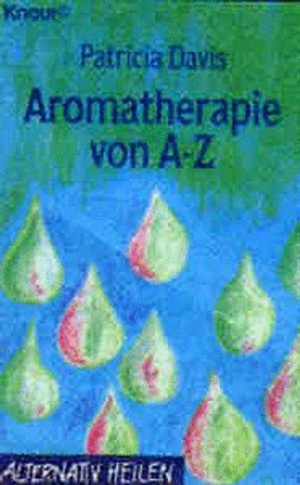 Cover Art for 9783426760154, Aromatherapie von A-Z by Patricia Davis