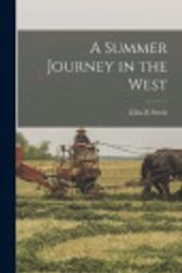 Cover Art for 9781017556131, A Summer Journey in the West by Eliza R Steele
