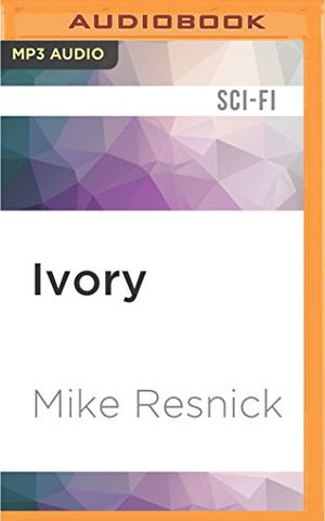 Cover Art for 9781522685401, Ivory: A Legend of Past and Future by Mike Resnick