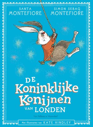 Cover Art for 9789000353095, De koninklijke konijnen van Londen by Hanneke van Soest, Kate Hindley, Santa Montefiore, Simon Sebag Montefiore
