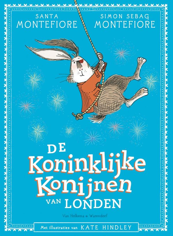 Cover Art for 9789000353095, De koninklijke konijnen van Londen by Hanneke van Soest, Kate Hindley, Santa Montefiore, Simon Sebag Montefiore