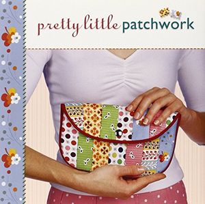 Cover Art for 9781600592133, Pretty Little Patchwork by Lark Books