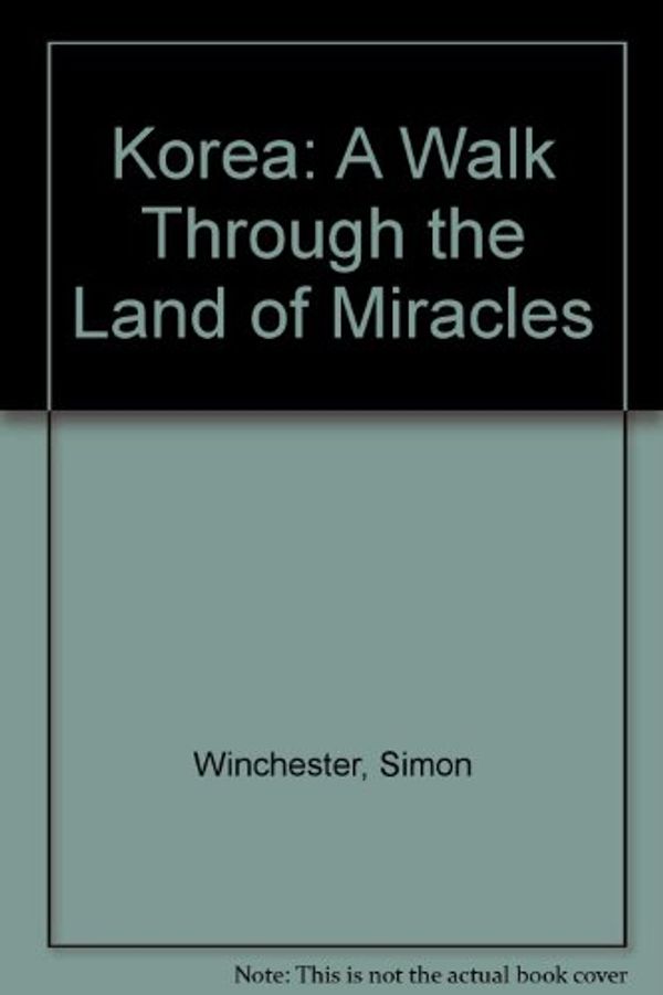 Cover Art for 9780135172445, Korea: A Walk Through The Land Of Miracles by Simon Winchester