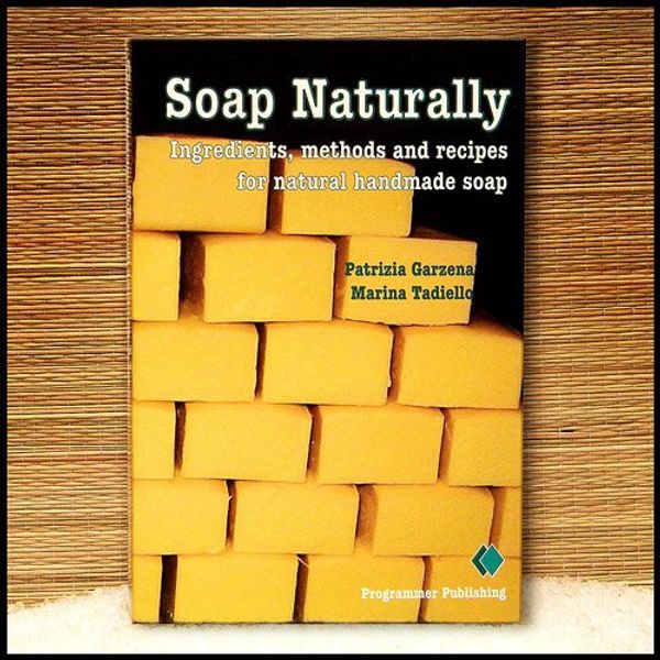 Cover Art for 9780975676400, Soap Naturally by Patrizia Garzena;Marina Tadiello