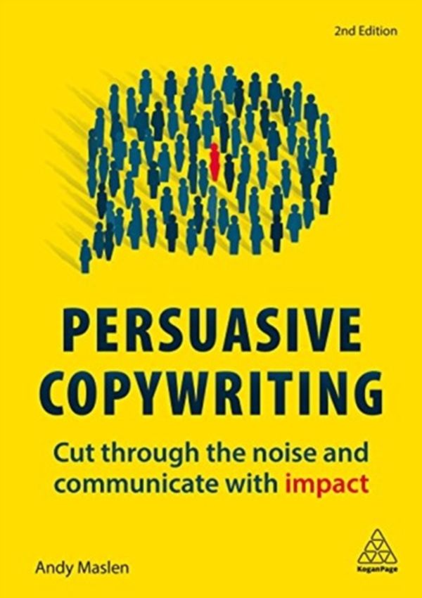 Cover Art for 9780749483661, Persuasive Copywriting (2nd Edition) by Andy Maslen