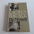 Cover Art for 9780224016926, Lauren Bacall by Myself by Lauren Bacall