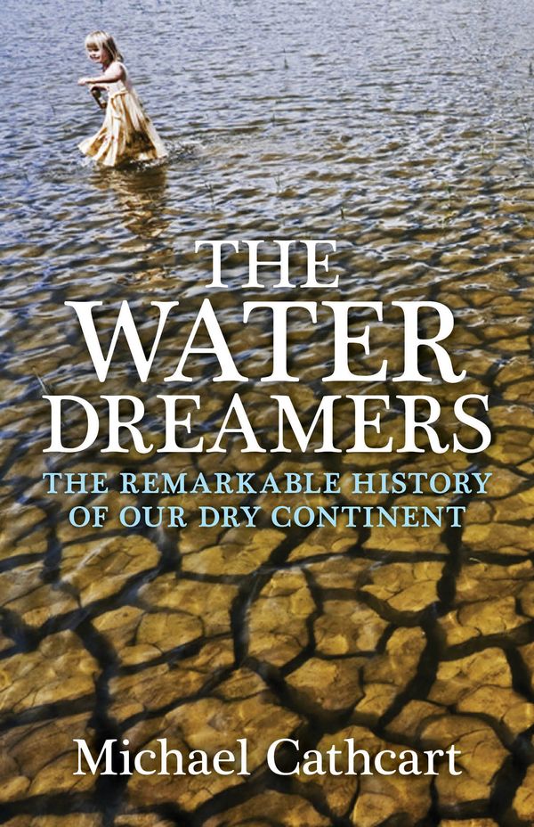 Cover Art for 9781921656552, The Water Dreamers by Michael Cathcart
