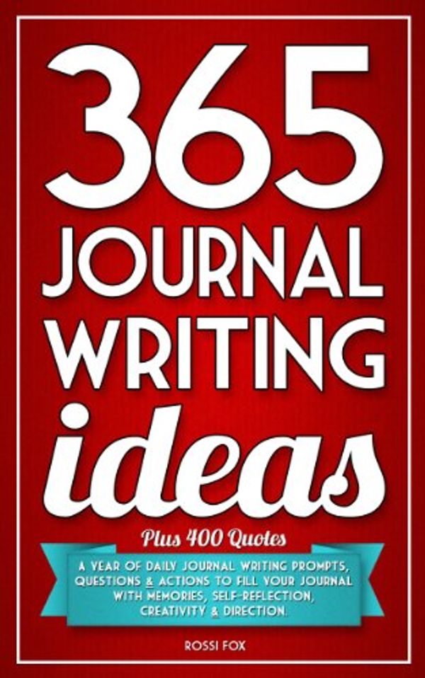 Cover Art for B00B52SGXK, 365 Journal Writing Ideas: A year of daily journal writing prompts, questions & actions to fill your journal with memories, self-reflection, creativity & direction. by Rossi Fox