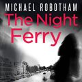 Cover Art for 9781405503648, The Night Ferry by Michael Robotham