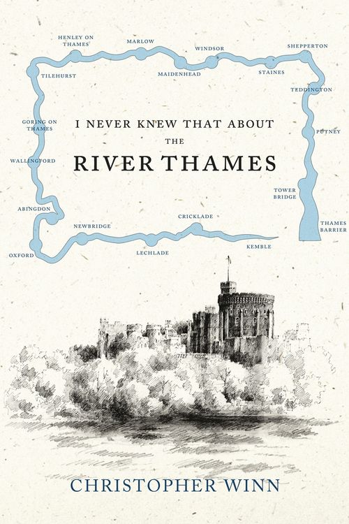 Cover Art for 9780091933579, I Never Knew That About the River Thames by Christopher Winn