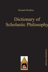 Cover Art for 9783868385014, Dictionary of Scholastic Philosophy by Bernard Wuellner