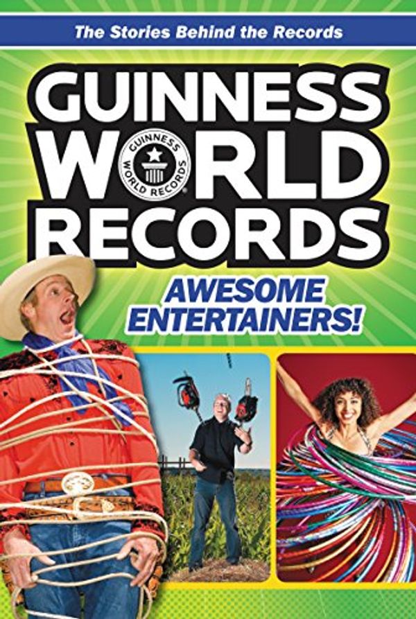 Cover Art for 9780062341709, Guinness World Records: Awesome Entertainers! by Christa Roberts