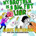 Cover Art for 9781784750121, Middle School: My Brother Is a Big, Fat Liar by James Patterson