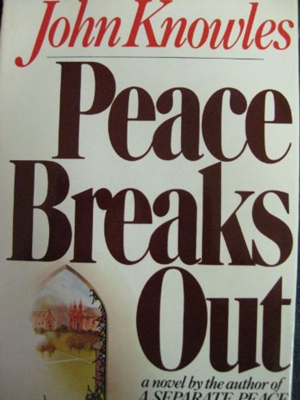 Cover Art for 9780030569081, Peace Breaks Out by John Knowles