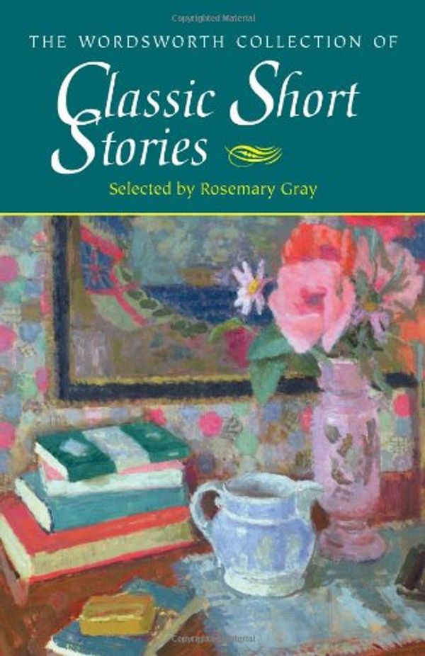 Cover Art for 9781840222708, The Wordsworth Collection of Classic Short Stories by Various