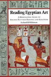 Cover Art for 9780500277515, Reading Egyptian Art: A Hieroglyphic Guide to Ancient Egyptian Painting and Sculpture by Richard H. Wilkinson