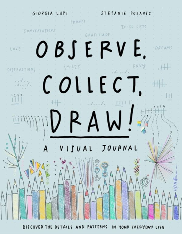 Cover Art for 9781616897147, Observe, Collect, Draw: A Visual Journal by Giorgia Lupi, Stefanie Posavec
