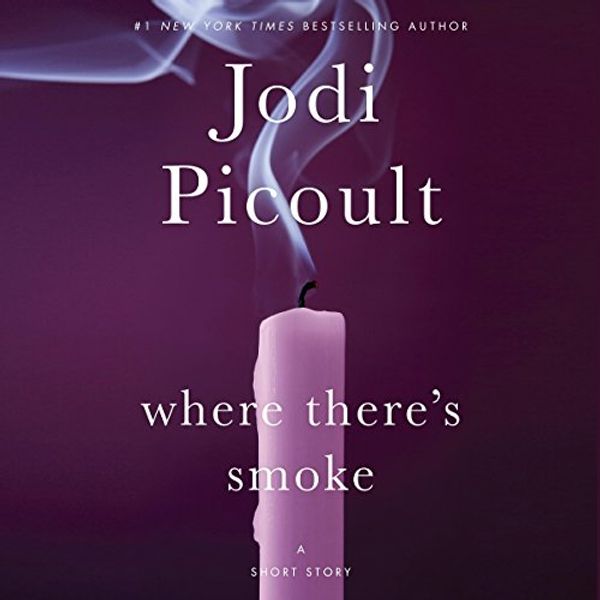 Cover Art for B00O2DDV2K, Where There's Smoke: A Short Story: And Larger Than Life: A Novella by Jodi Picoult