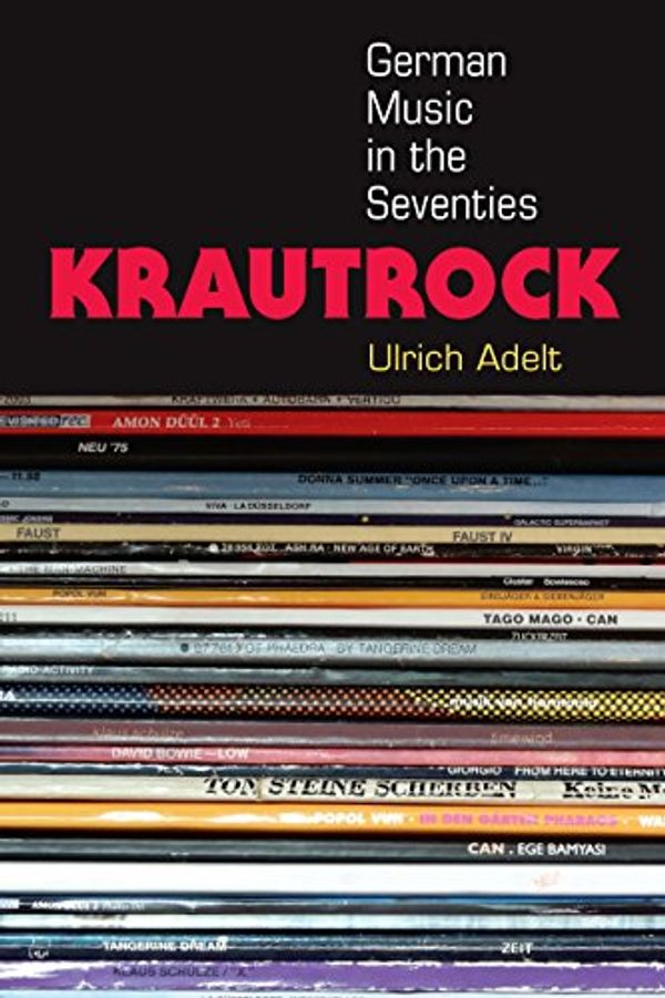 Cover Art for B01M0SM0T7, Krautrock: German Music in the Seventies (Tracking Pop) by Ulrich Adelt