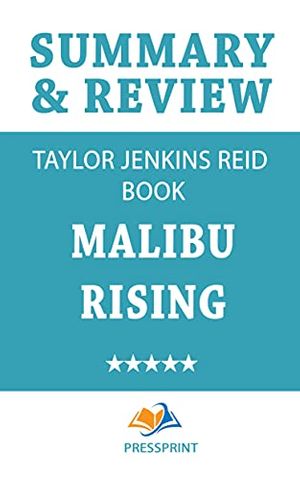 Cover Art for B096Y7NFSK, Summary & Review of Taylor Jenkins Reid book: Malibu Rising by PressPrint