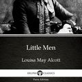 Cover Art for 9781786562241, Little Men by Louisa May Alcott (Illustrated) by Delphi Classics, Louisa May Alcott