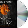 Cover Art for 9781250241535, The Name of All Things by Jenn Lyons