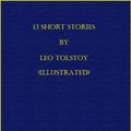 Cover Art for 9781632951137, 13 Short Stories by Tolstoy (Illustrated) by Leo Tolstoy