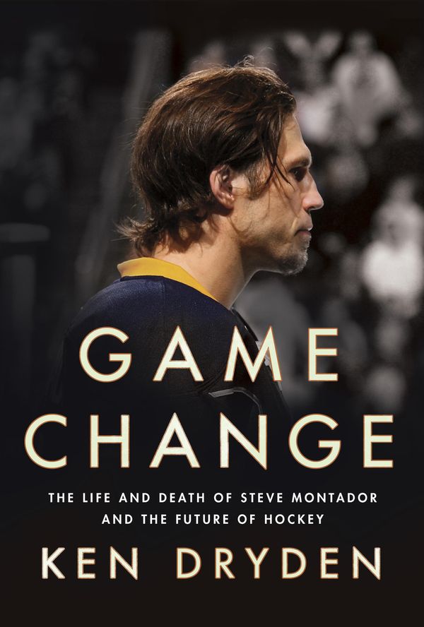 Cover Art for 9780771027475, Game Change: The Life and Death of Steve Montador, and the Future of Hockey by Ken Dryden