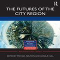 Cover Art for 9781317986270, The Futures of the City Region by Angela Hull & Michael Neuman