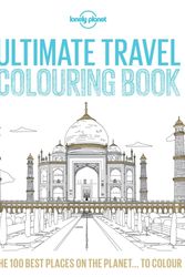 Cover Art for 9781760344207, Lonely Planet Ultimate Travel Colouring Book by Lonely Planet