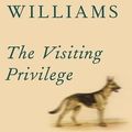 Cover Art for 9781101874899, The Visiting PrivilegeNew and Collected Stories by Joy Williams