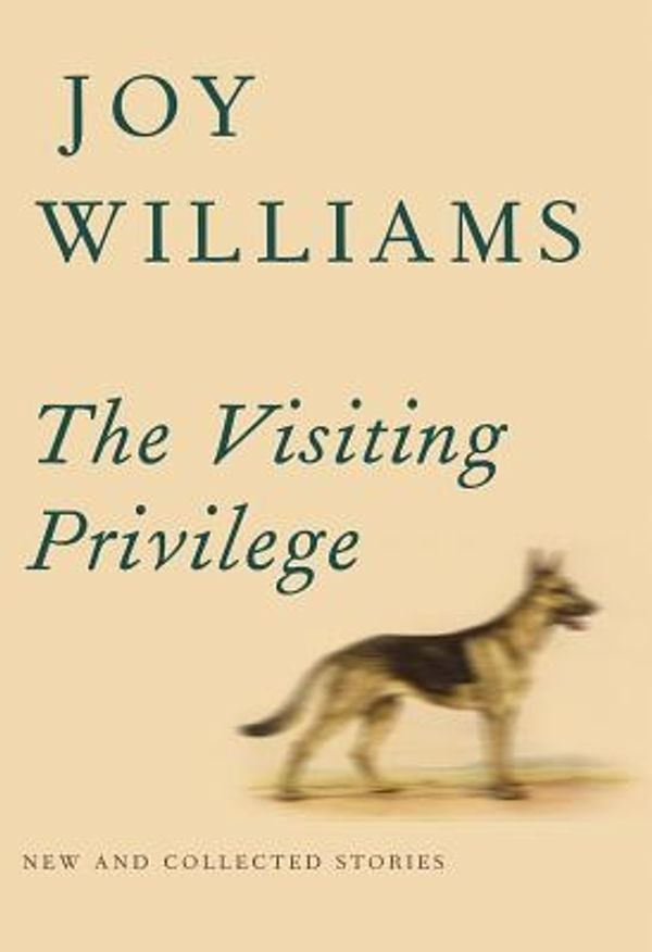 Cover Art for 9781101874899, The Visiting PrivilegeNew and Collected Stories by Joy Williams