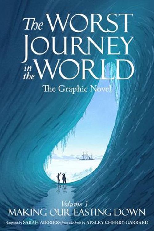 Cover Art for 9781739959937, The Worst Journey in the World: Making Our Easting Down: 1 (Volume 1) by Sarah Airriess