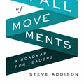 Cover Art for 9780998639369, The Rise and Fall of Movements: A Roadmap for Leaders by Steve Addison