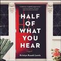 Cover Art for 9781982601249, Half of What You Hear by Kristyn Kusek Lewis