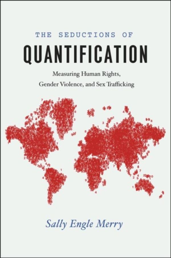 Cover Art for 9780226261287, The Seductions of QuantificationMeasuring Human Rights, Gender Violence, and Se... by Sally Engle Merry