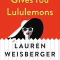 Cover Art for 9780008303686, When Life Gives You Lululemons by Lauren Weisberger