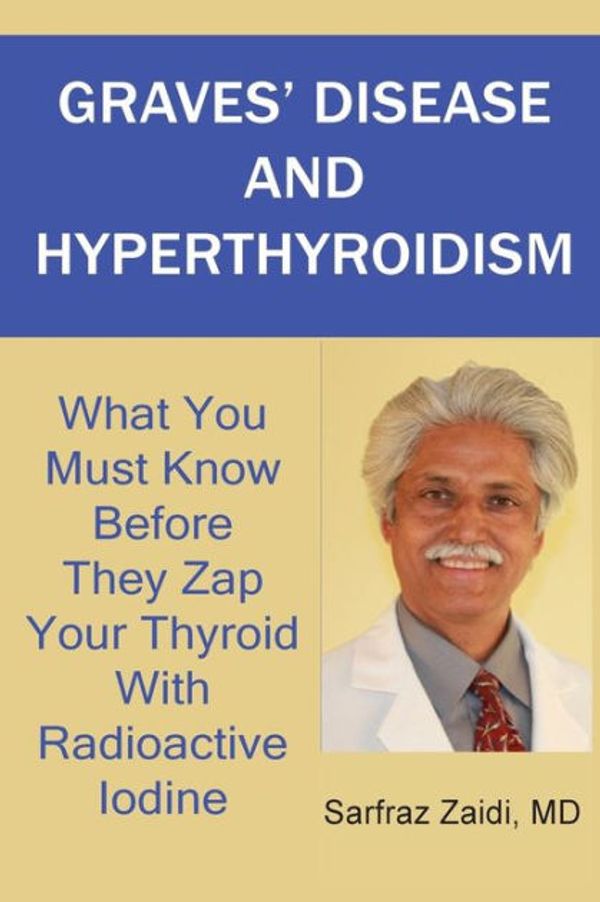 Cover Art for 9781481884440, Graves' Disease and Hyperthyroidism by MD Sarfraz Zaidi