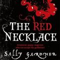 Cover Art for 9780752898551, The Red Necklace by Sally Gardner