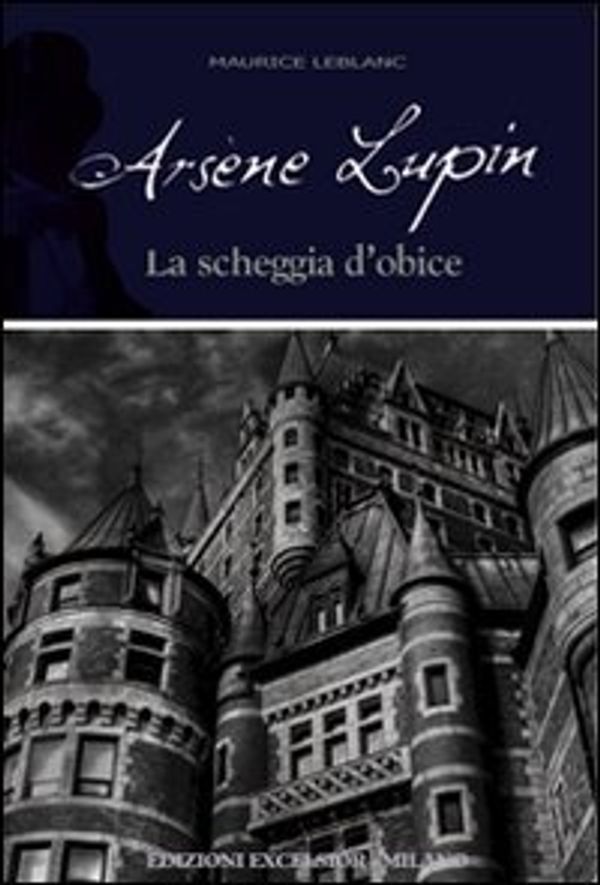 Cover Art for 9788861581586, Arsène Lupin. La scheggia d'obice by Maurice Leblanc