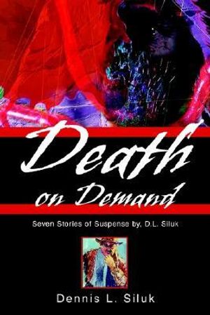 Cover Art for 9780595272204, Death on Demand by Dennis Lee Siluk