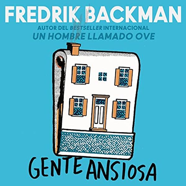 Cover Art for B083L86J9X, Gente ansiosa [Anxious People]: Una novela [A Novel] by Fredrik Backman