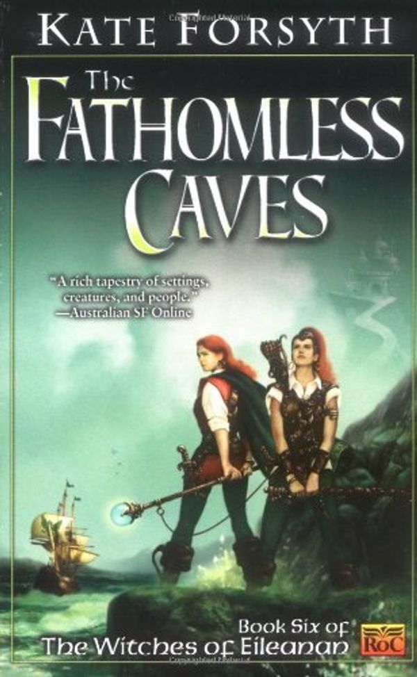 Cover Art for B013PRF9PK, The Fathomless Caves (Bk 6 of Witches of Eileanan) by Kate Forsyth (1-Nov-2002) Mass Market Paperback by 
