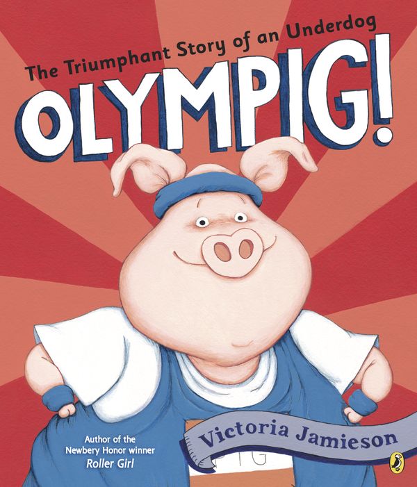 Cover Art for 9781101997796, Olympig! by Victoria Jamieson