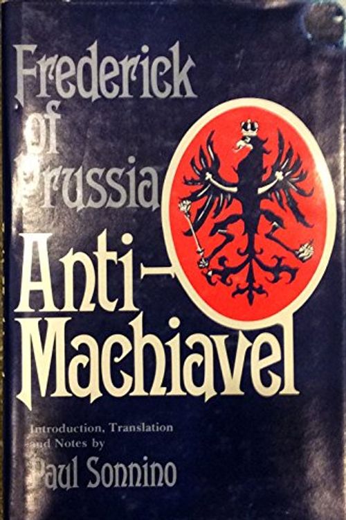 Cover Art for 9780821405598, Frederick of Prussia: The Refutation of Machiavelli's Prince of Anti-Machiavel by Frederick II, King of Prussia