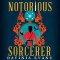 Cover Art for 9781668620007, Notorious Sorcerer by Davinia Evans